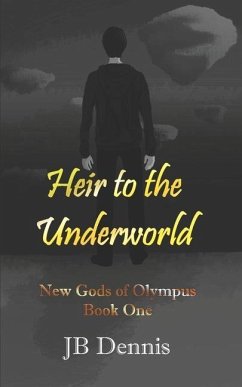 Heir to the Underworld: The New Gods of Olympus, Book 1 - Dennis, Jb