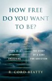 How Free Do You Want To Be?: (eBook, ePUB) How Free Do You Want To Be?: (eBook, ePUB)