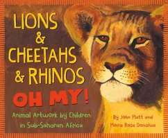 Lions & Cheetahs & Rhinos Oh My! - Platt, John; Donohue, Moira Rose