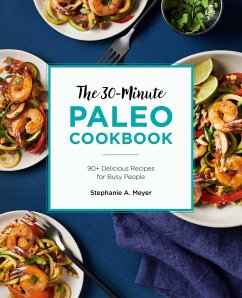 The 30-Minute Paleo Cookbook - Meyer, Stephanie A