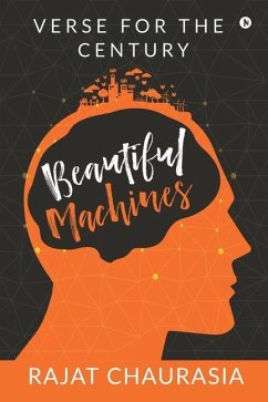 Beautiful Machines: Verse for the Century - Rajat Chaurasia