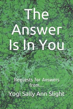 The Answer Is In You: Requests for Answers from.... - Slight, Yogi Sally Ann