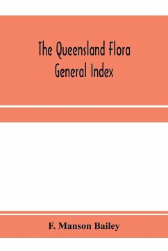 The Queensland flora; General Index - Manson Bailey, F.