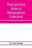 Third and final series of bibliographical collections and notes on early English literature, 1474-1700