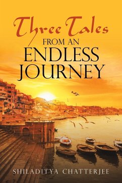 Three Tales from an Endless Journey - Chatterjee, Shiladitya