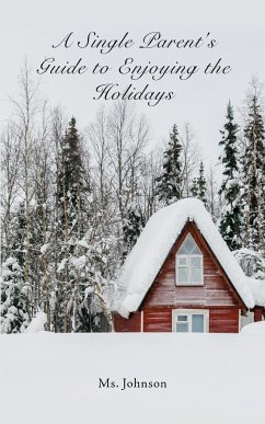 A Single Parent's Guide to Enjoying the Holidays - Johnson, Ms.