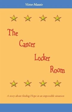 The Cancer Locker Room: A story about finding Hope in an impossible situation - Mazzio, Victor