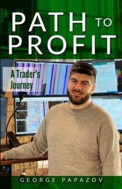 Path to Profit: A Trader's Journey - Papazov, George