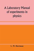 A laboratory manual of experiments in physics, for the students of the sophomore year in the University of Utah