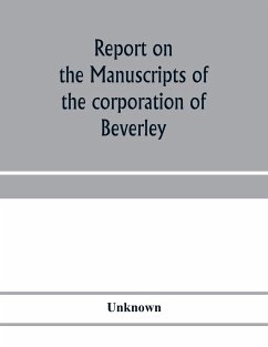 Report on the manuscripts of the corporation of Beverley - Unknown