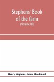 Stephens' Book of the farm; dealing exhaustively with every branch of agriculture (Volume III) Farm Live Stock