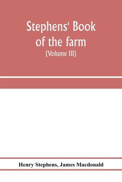 Stephens' Book of the farm; dealing exhaustively with every branch of agriculture (Volume III) Farm Live Stock - Stephens, Henry; Macdonald, James