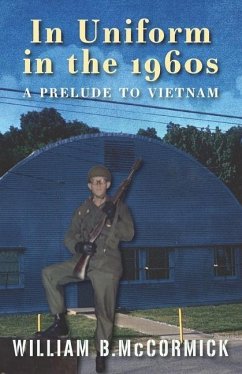 in Uniform in the 1960s: A Prelude to Vietnam - McCormick, William B.