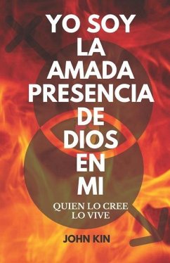 Yo Soy La Amada Presencia de Dios En Mi: Quien Lo Cree, Lo Vive - Kin, John