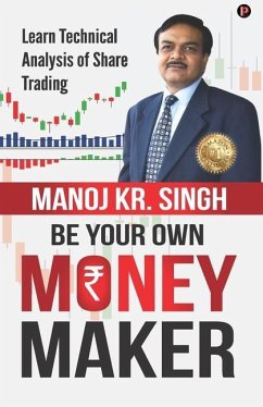 Be Your Own Money Maker - Singh, Manoj Kr