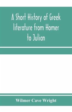 A short history of Greek literature from Homer to Julian - Cave Wright, Wilmer