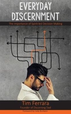 Everyday Discernment: The Importance of Spirit-led Decision Making - Ferrara, Tim