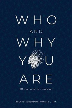 Who and Why You Are: All You Need to Remember - Achenjang, Pharm D. Mba