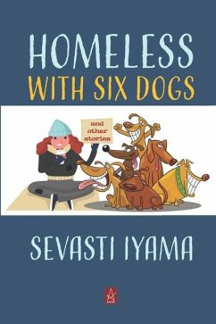 Homeless With Six Dogs: And Other Stories - Iyama, Sevasti