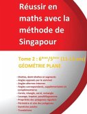 Tome 2: Géométrie 6ème/5ème - Réussir en maths avec la méthode de Singapour - (11-13 ans): Réussir en maths avec la méthode de