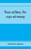 Phrases and names, their origins and meanings