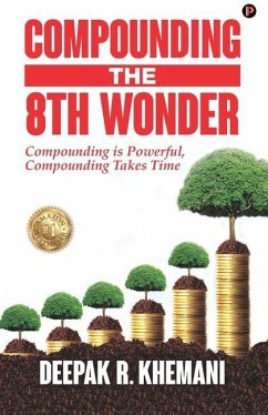 Compounding: The 8th Wonder - Khemani, Deepak R.