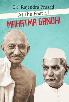 AT THE FEET OF MAHATMA GANDHI - Prasad, Rajendra