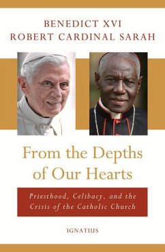 From the Depths of Our Hearts: Priesthood, Celibacy and the Crisis of the Catholic Church - Benedict Xvi, Pope; Sarah, Robert
