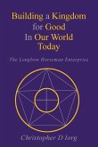 Building a Kingdom for Good In Our World Today: The Longbow Horseman Enterprise