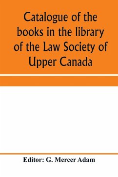 Catalogue of the books in the library of the Law Society of Upper Canada