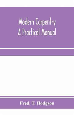 Modern carpentry; a practical manual - T. Hodgson, Fred.