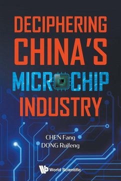 DECIPHERING CHINA'S MICROCHIP INDUSTRY - Fang Cheng, Ruifeng Dong