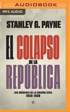 El Colapso de la República (Narración En Castellano): Los Orígenes de la Guerra Civil 1933-1936 - Payne, Stanley G.