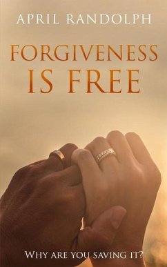 Forgiveness Is Free: Why Are You Saving It? - Randolph, April