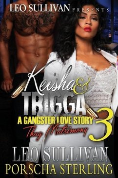 Keisha & Trigga 3: A Gangster Love Story - Sullivan, Leo; Sterling, Porscha