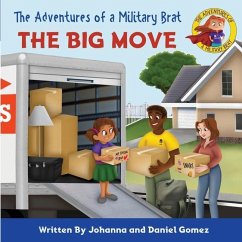 The Adventures of a Military Brat: The Big Move - Gomez, Johanna; Gomez, Daniel