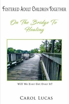 Fostered Adult Children Together: On The Bridge To Healing - Lucas, Carol