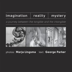 Imagination-Reality-Mystery: a journey between the tangible and the intangible - Parker, George