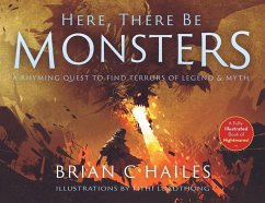 Here, There Be Monsters: A Rhyming Quest to Find Terrors of Legend & Myth - Hailes, Brian C.