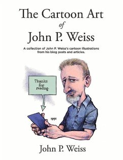 The Cartoon Art of John P. Weiss: Volume 1 - Weiss, John P.