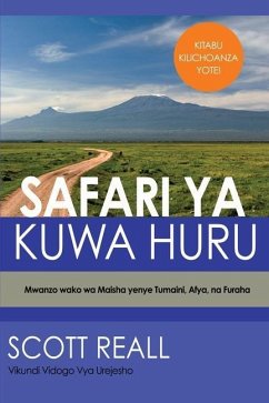 Safari YA Kuwa Huru: Mwanzo wako wa Maisha yenye Tumaini, Afya, na Furaha - Reall, Scott