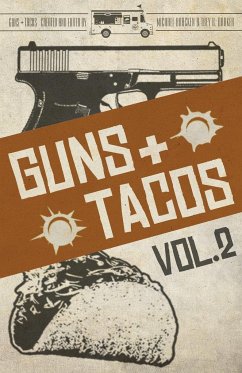 Guns + Tacos Vol. 2 - Barker, Trey R.; Powell, William Dylan; Hearn, James A.