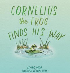 Cornelius the Frog Finds His Way - Hanna, Chris