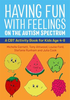 Having Fun with Feelings on the Autism Spectrum - Garnett, Michelle; Attwood, Dr Anthony; Cook, Julia