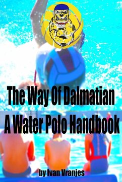 The Way Of Dalmatian - A Water Polo Handbook - Vranjes, Ivan