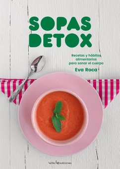 Sopas detox : recetas y hábitos alimentarios para sanar el cuerpo - Roca Solà, Eva