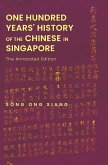 One Hundred Years' History of the Chinese in Singapore: The Annotated Edition