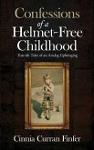 Confessions of a Helmet-Free Childhood: True-ish Tales of an Analog Upbringing