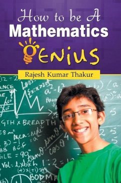 HOW TO BE A MATHEMATICS GENIUS - Thakur, Rajesh Kumar