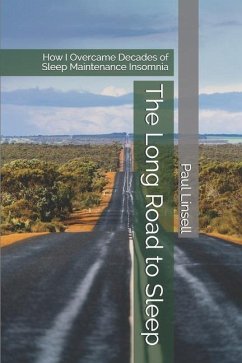 The Long Road to Sleep: How I Overcame Decades of Sleep Maintenance Insomnia - Linsell, Paul